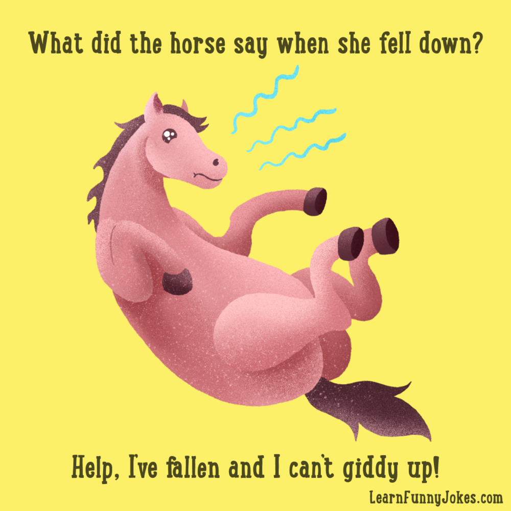 What did the horse say when she fell down? Help, I've fallen and I can't  giddy up! — Learn Funny Jokes