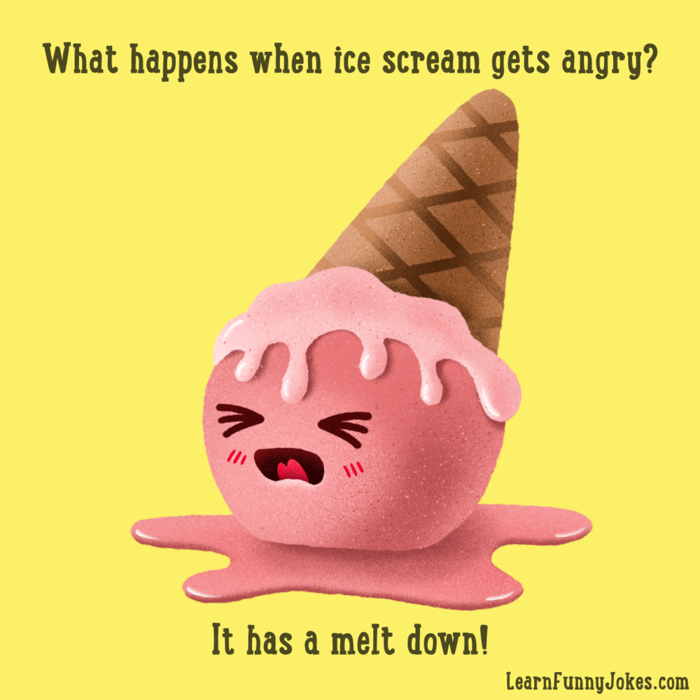 What happens when ice scream gets angry? It has a melt down! — Learn Funny  Jokes