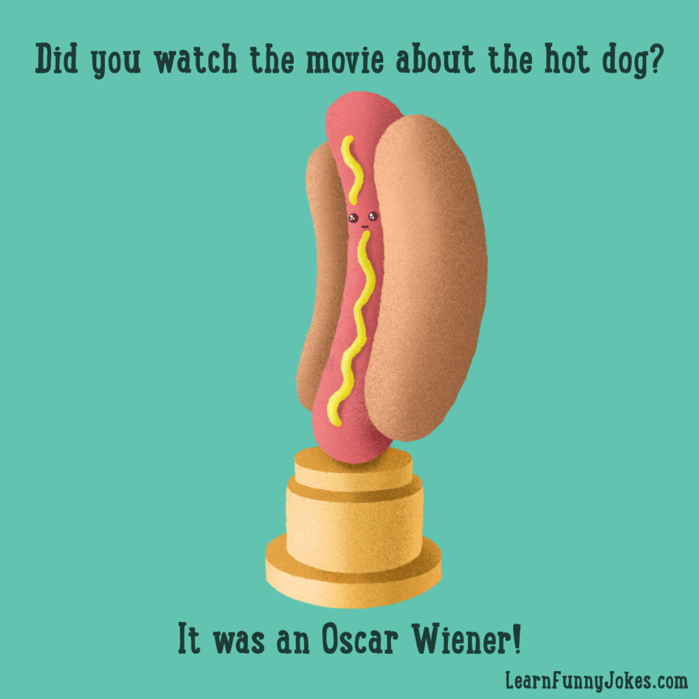 Did you watch the movie about the hot dog? It was an Oscar Wiener! — Learn Funny  Jokes