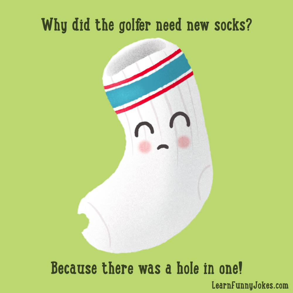 Why did the golfer need new socks? Because there was a hole in one! — Learn  Funny Jokes