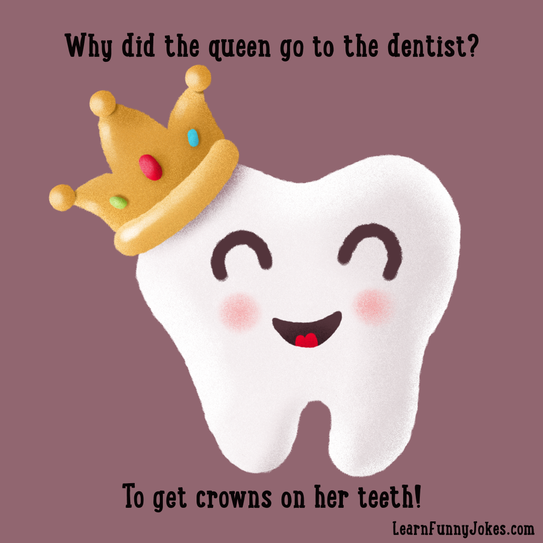 Why did the queen go to the dentist? To get crowns on her teeth
