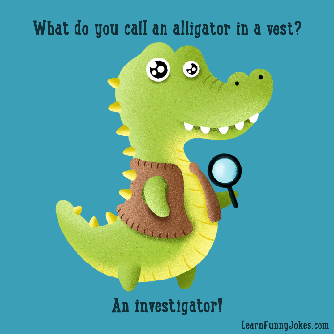 What Do You Call an Alligator Wearing a Vest?