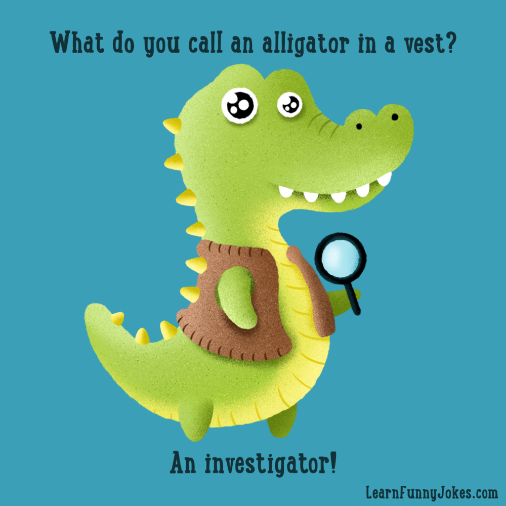 What Do You Call an Alligator in a Vest?