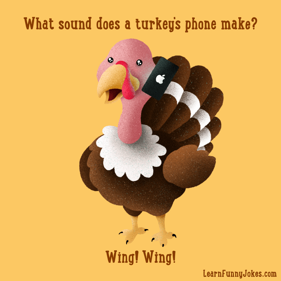 Thanksgiving jokes | What sound does a turkey's phone make? Wing! Wing! —  Learn Funny Jokes