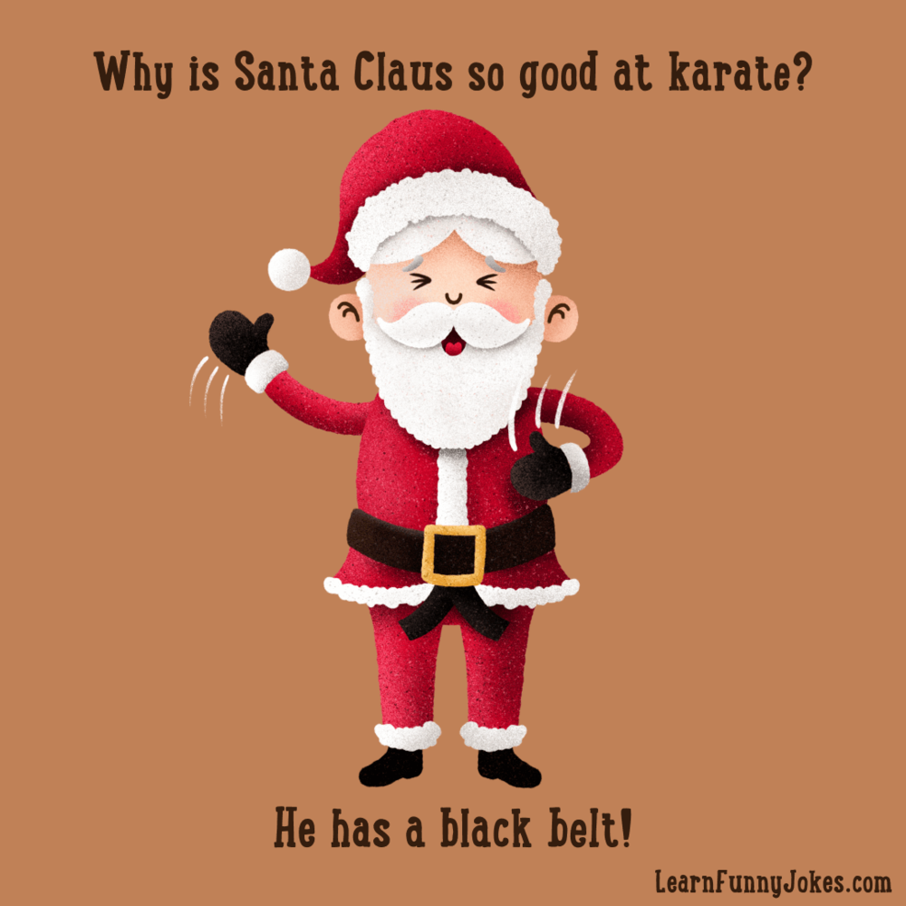 Why is Santa Claus so good at karate? He has a black belt! - Funny  Christmas Jokes — Learn Funny Jokes