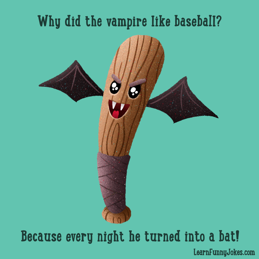 Why did the vampire like baseball? Because every night he turned into a  bat! Funny Halloween jokes — Learn Funny Jokes