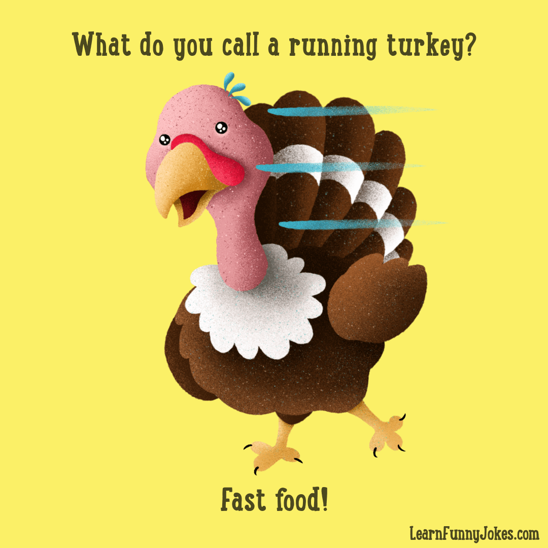 What do you call a running turkey? Fast food! Thanksgiving joke, Turkey joke,  Food joke — Learn Funny Jokes