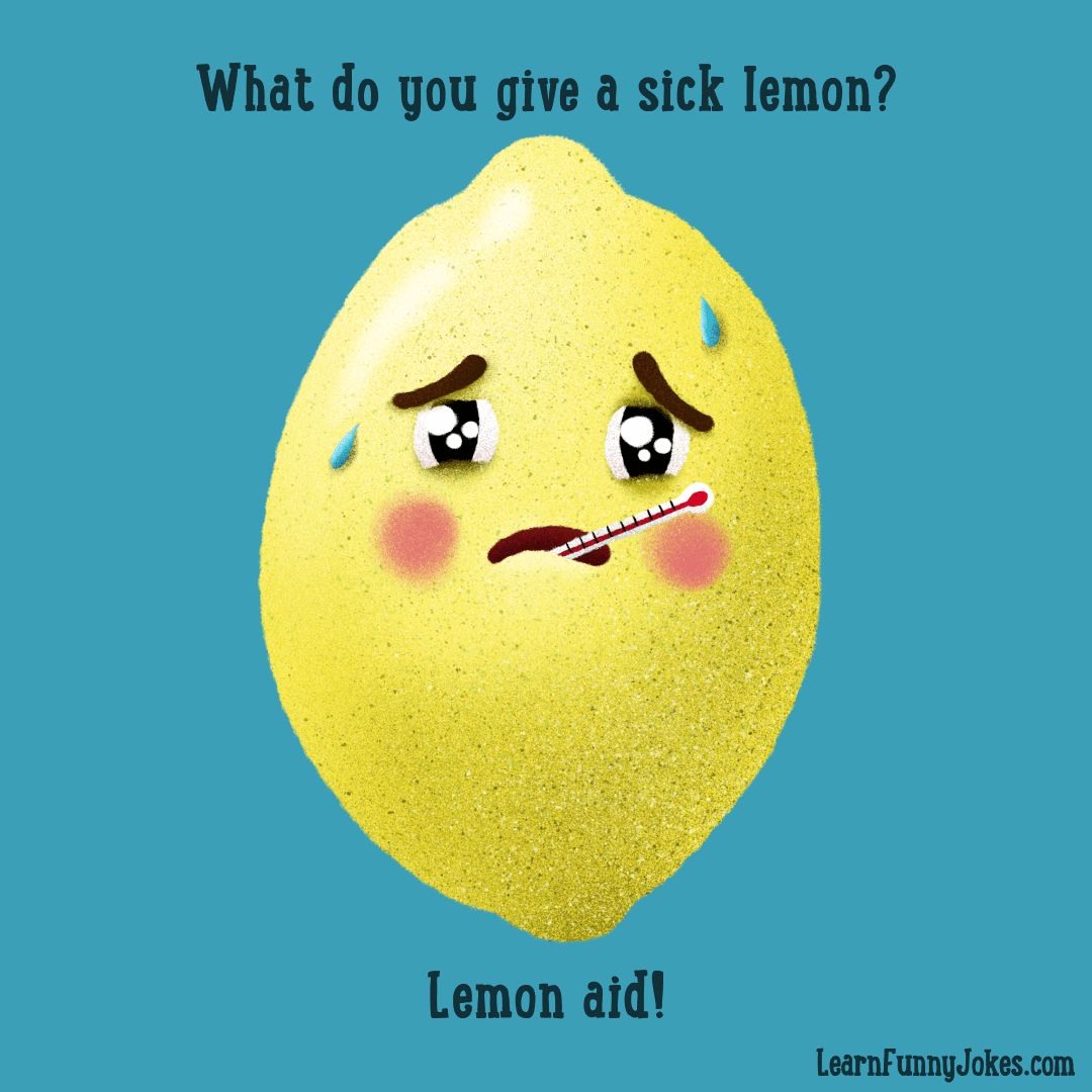 What do you give a sick lemon? Lemon aid! Sick food jokes — Learn Funny  Jokes