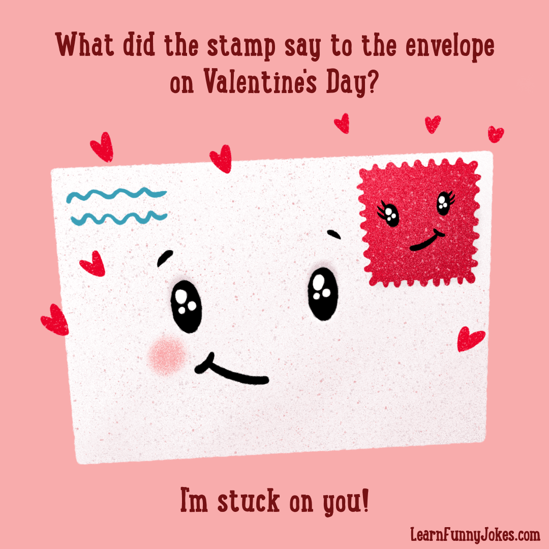 What did the stamp say to the envelope on Valentine's Day? I'm stuck on