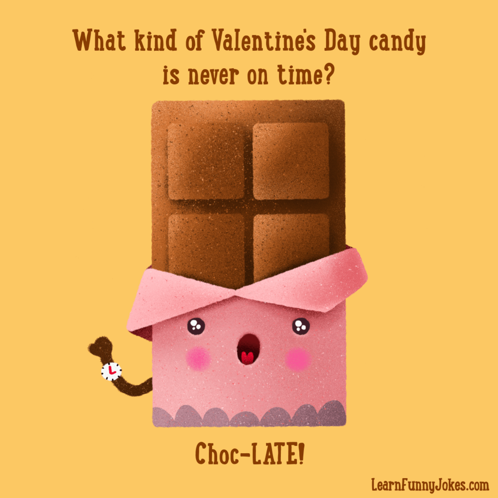 What kind of Valentine's Day candy is never on time? Choc-LATE! Funny  Valentine's Day jokes — Learn Funny Jokes