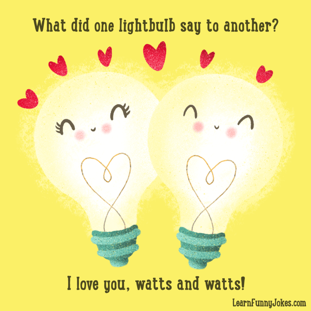 What did one lightbulb say to another? I love you, watts and watts! Funny  Valentine's Day joke — Learn Funny Jokes