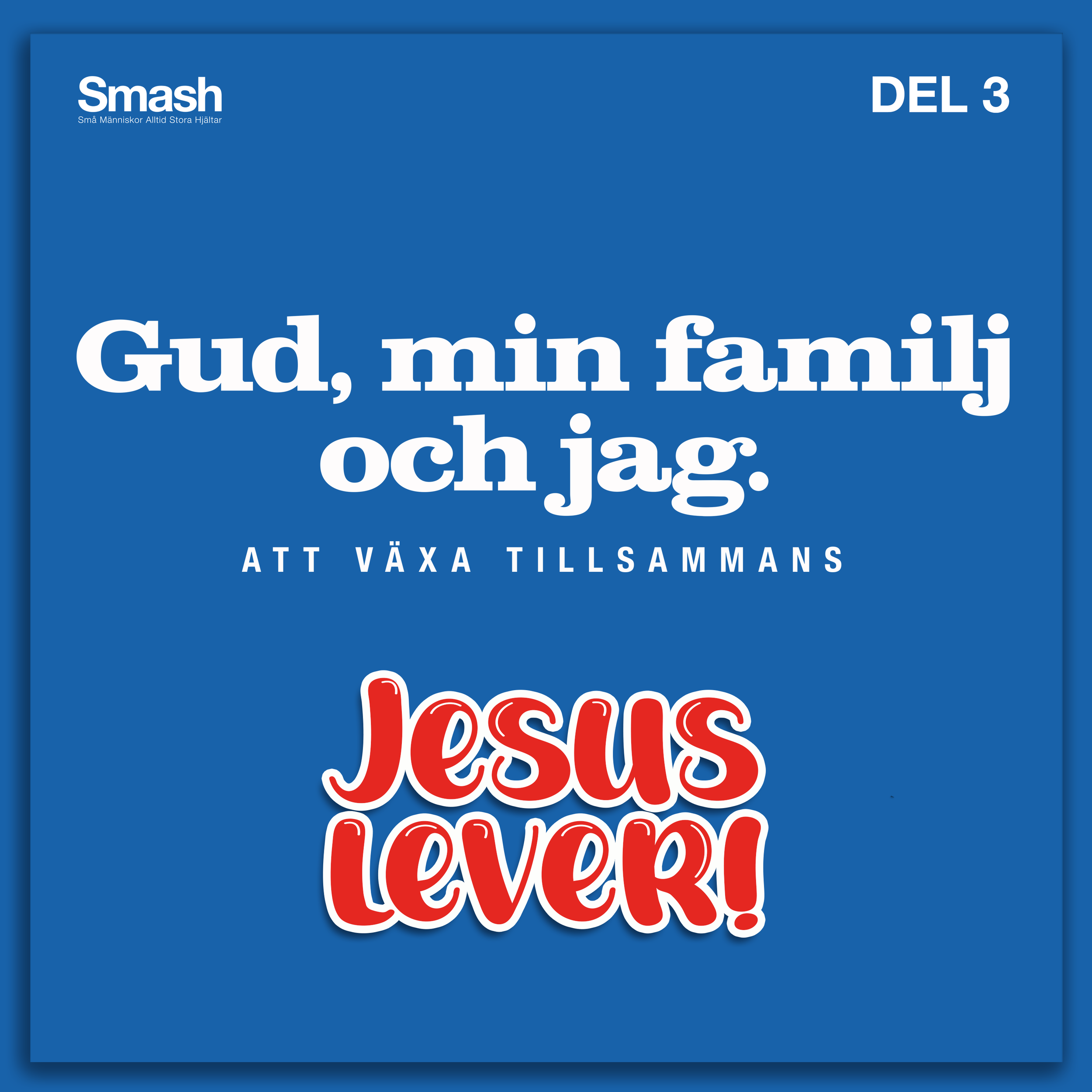 Jesus lever 2021 - Gud, min familj och jag STARTBILD 3.png