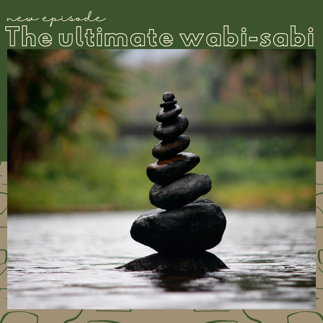 90_The ultimate wabi-sabi_究極(きゅうきょく)の侘(わ)び寂(さ)び