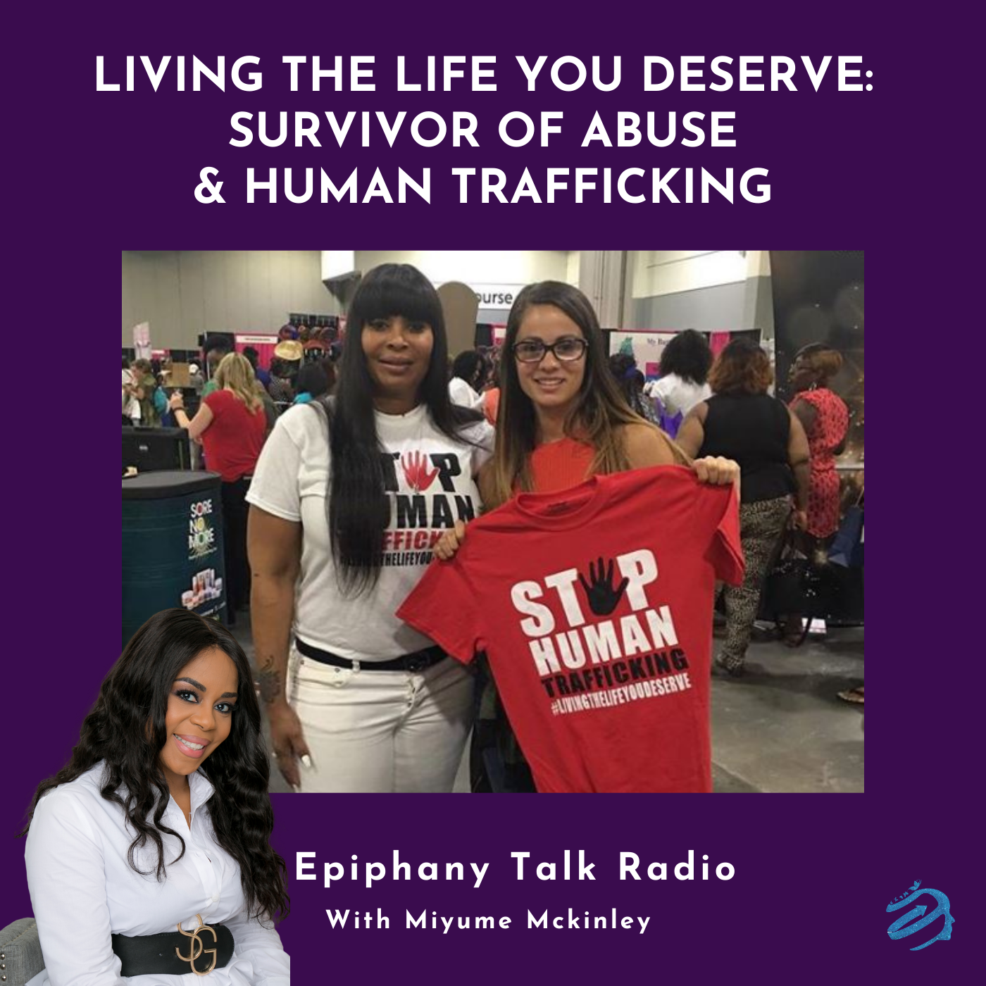 LIVING THE LIFE YOU DESERVE – SURVIVOR OF HUMAN TRAFFICKING AND DOMESTIC VIOLENCE