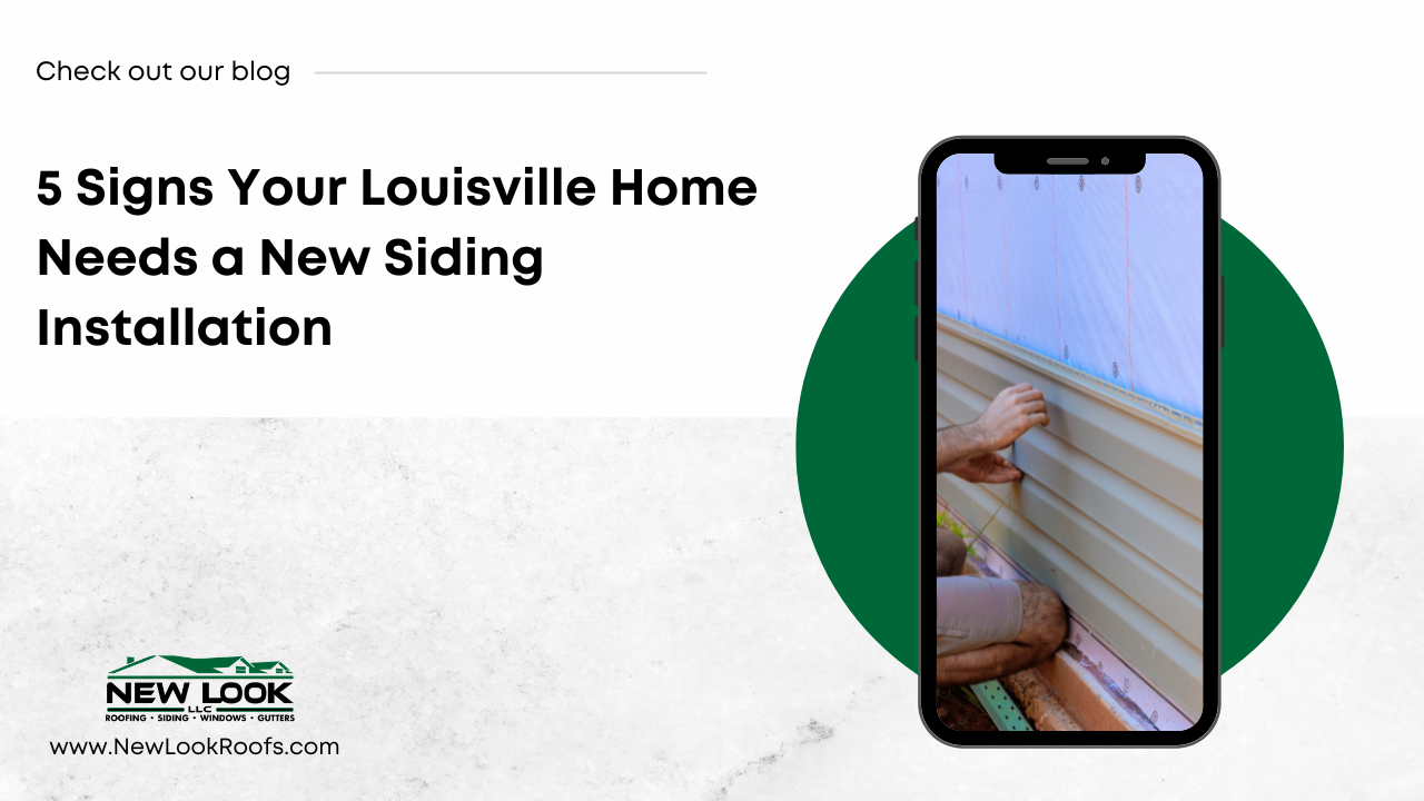 5 Signs Your Louisville Home Needs a New Siding Installation