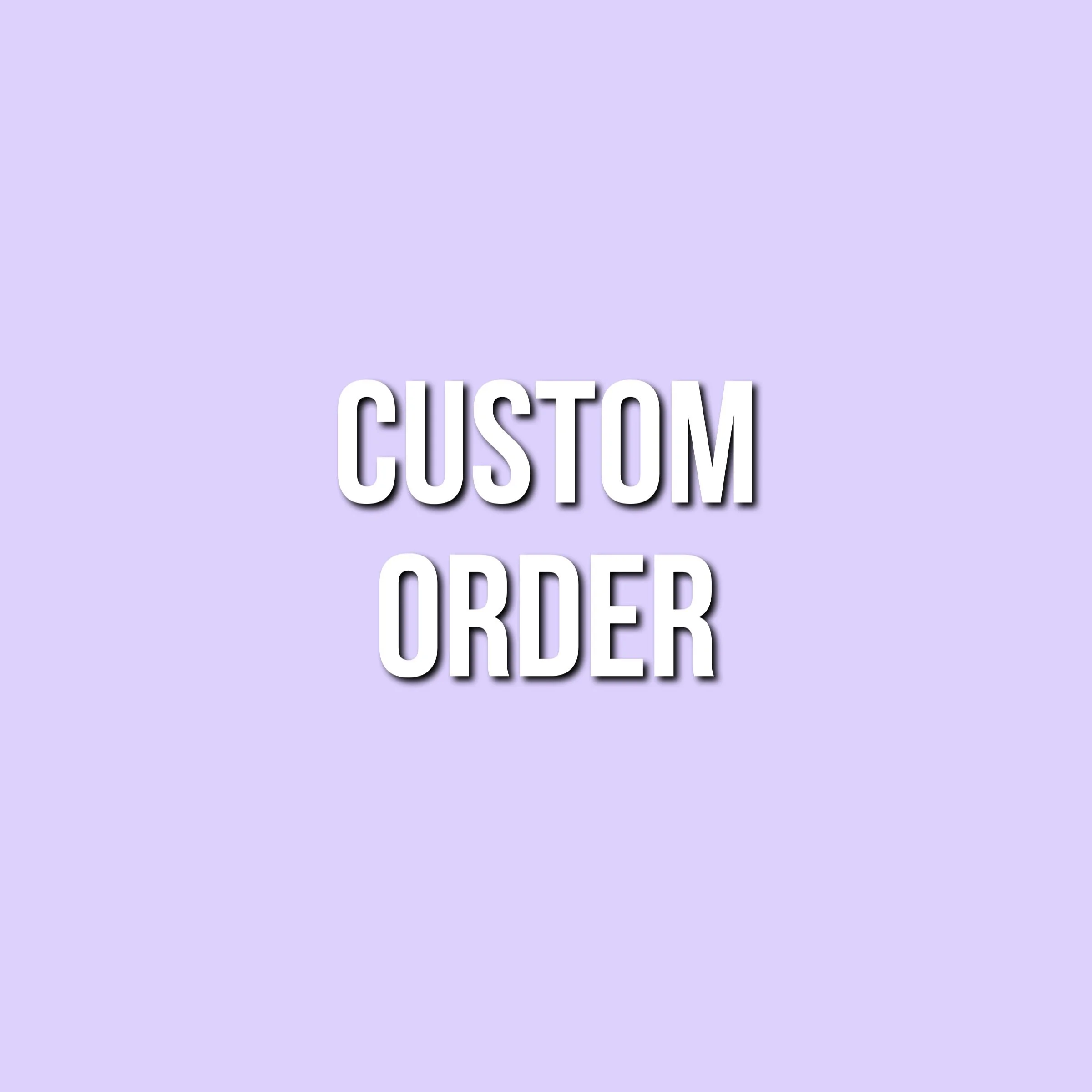 Custom Order