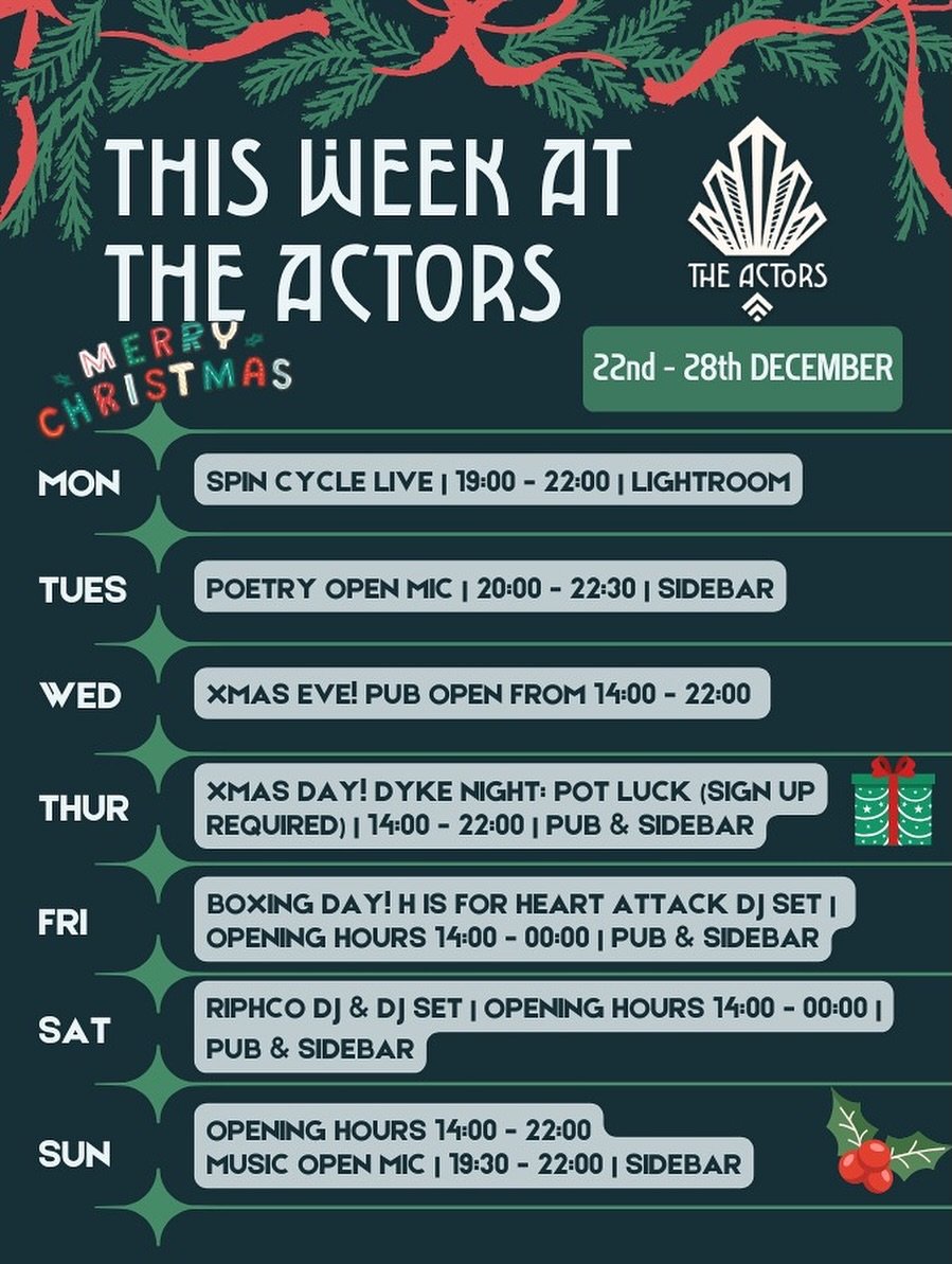 IT&rsquo;S CHRIIIIIISTMAAAAAAS!! 
This is how Christmas week is looking at The Actors 🎄✨

We are open EVERYDAY so we hope to see you for some mulled wine, mince pies, and festive cheer! 

If we don&rsquo;t see you, have a wonderful time, and a very 