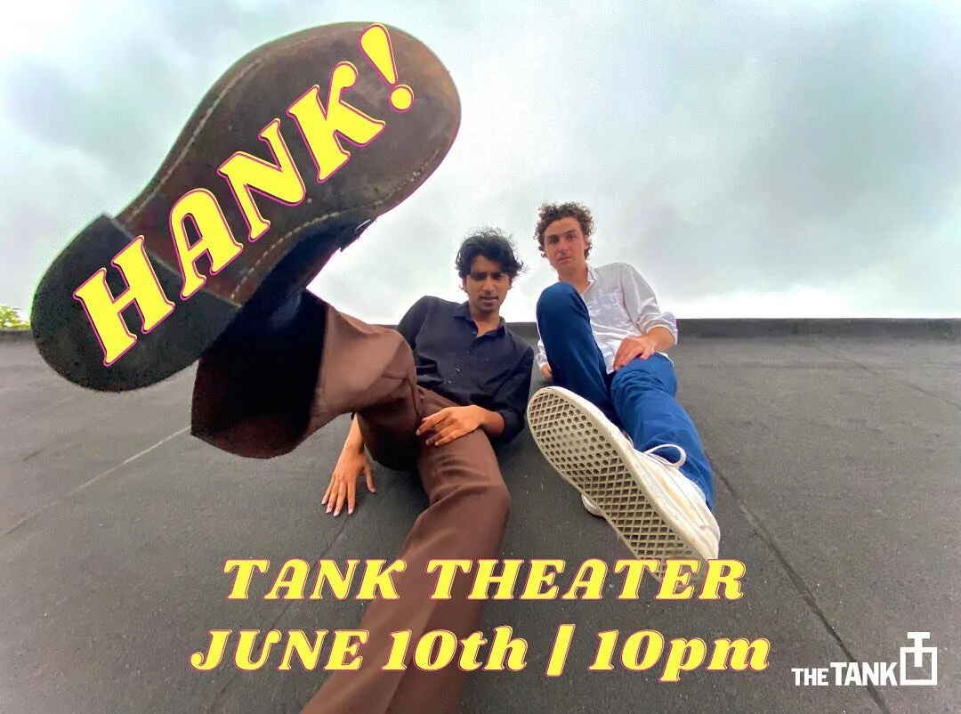 uh oh&hellip;Hank! is officially&hellip;PRO SHOE!! We LOVE shoe! Come see us and shoe! 
TANK THEATER 
JUNE 10th
10PM