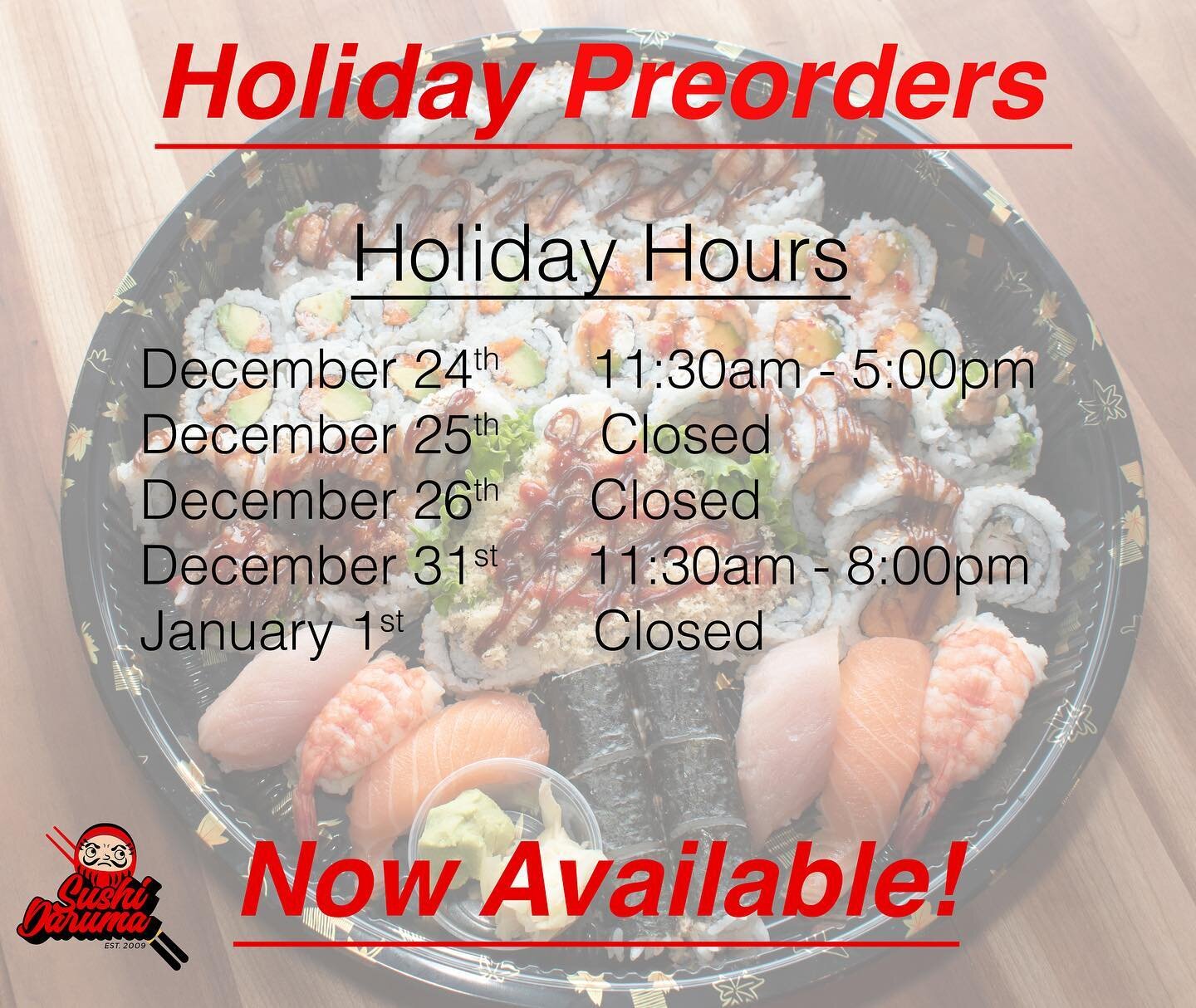 The holidays are here! While we can&rsquo;t host you at our place, we look forward to bringing our signature sushi to yours.  Preorders are now available for the following days, 
December 24: 11:30am - 5:00pm
December 31: 11:30am - 8:00pm

Whether it