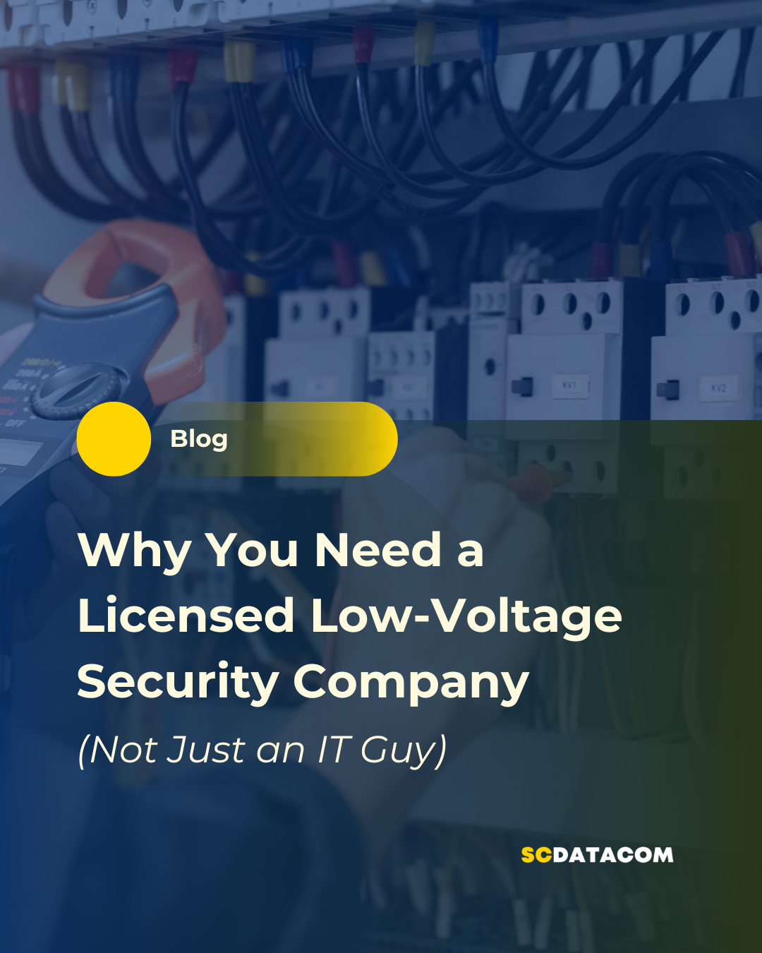 Why Your Business Needs a Licensed Low-Voltage Security Company (Not Just an IT Guy) 