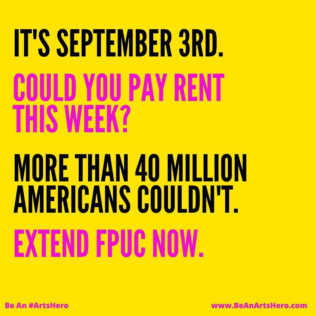 It&rsquo;s September 3rd. Rent is due. People are being evicted at an extraordinary rate. We need relief. Tell your senators that they NEED to #ExtendFPUC.

#ArtsHero #BeAnArtsHero #SaveTheArts #SaveTheArtsEconomy #ExtendPUA