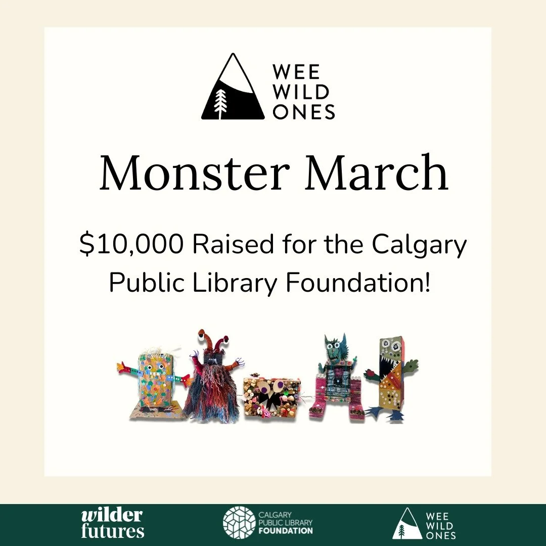 On behalf of the entire Wee Wild Ones and WilderFutures Team, we are thrilled to share that this year&rsquo;s Monster March Scavenger Hunt raised an incredible $10,000 in support of the Calgary Public Library Foundation! 📚

This playful and creative