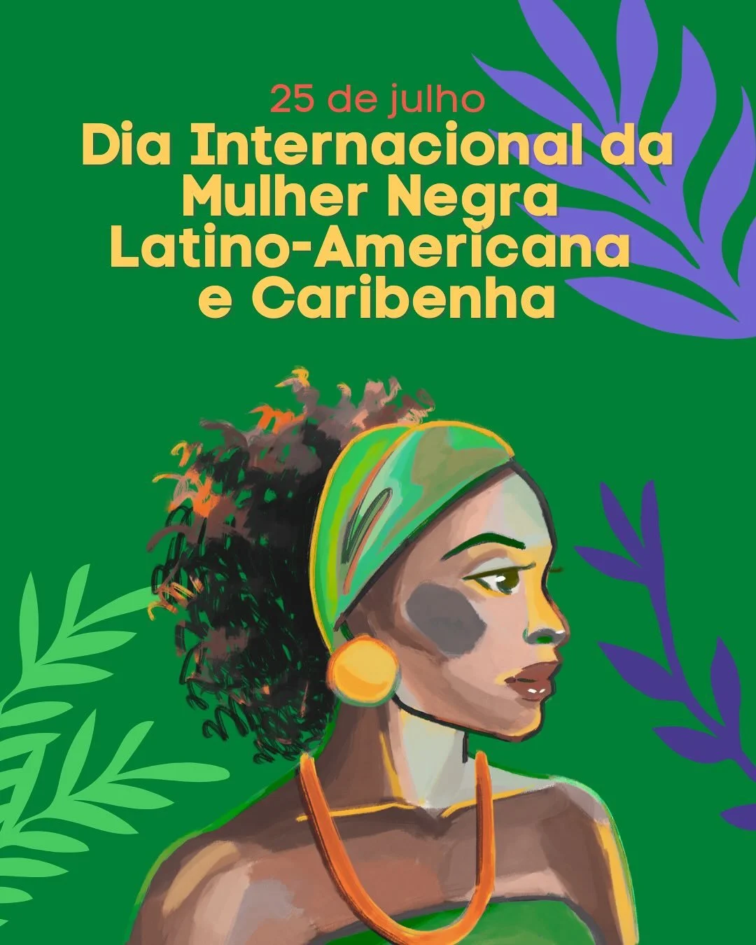 🌿👩🏾&zwj;💼 Hoje, 25 de julho, celebramos o Dia Internacional da Mulher Negra Latino-Americana e Caribenha,  um marco pol&iacute;tico que nasce da luta organizada de mulheres negras em 1992, na Rep&uacute;blica Dominicana, para denunciar o racismo,