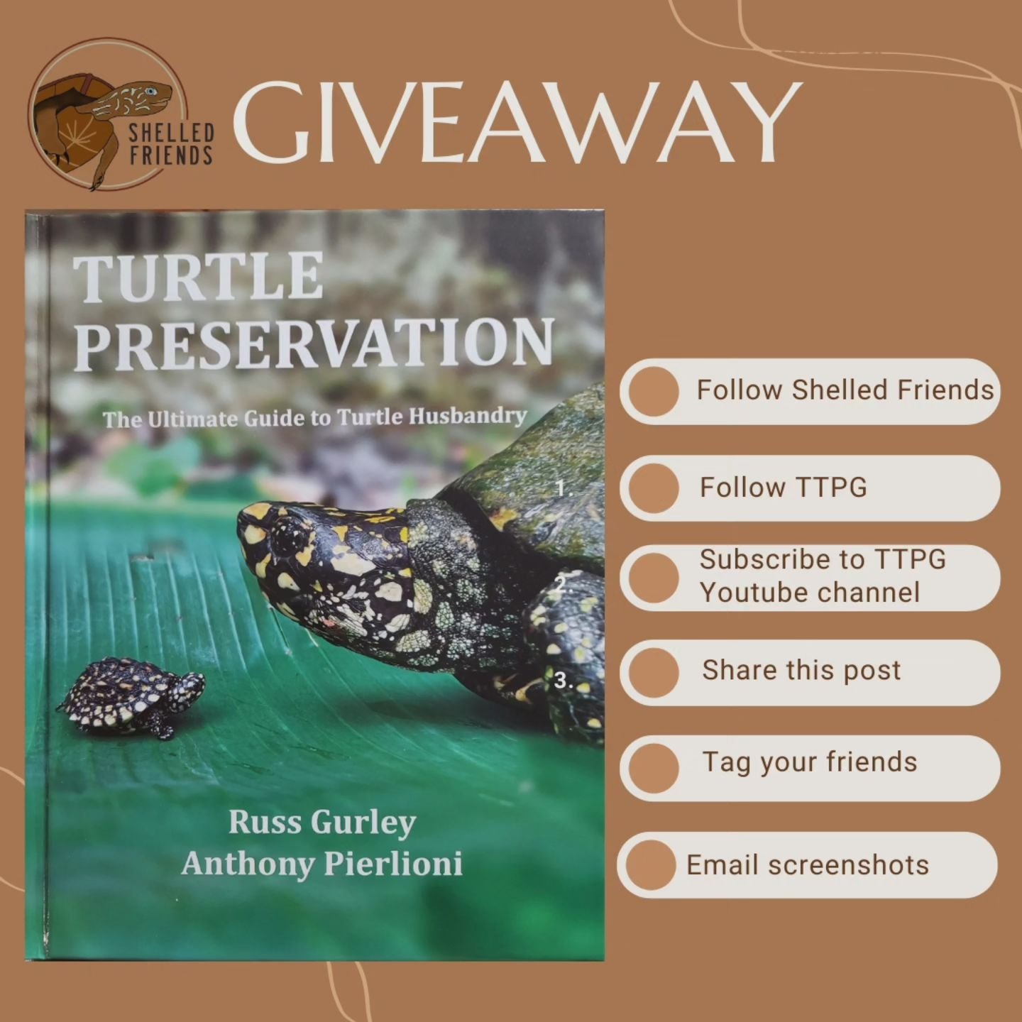 You read that right. The first ever Shelled Friends Giveaway and I can't think of a better gift to send to one lucky follower. Here is your chance to win a soft cover copy of Turtle Preservation, the latest book from Russ Gurley and Anthony Pierlioni