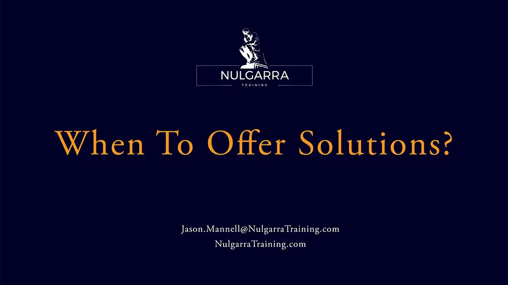 When to Offer Solutions?