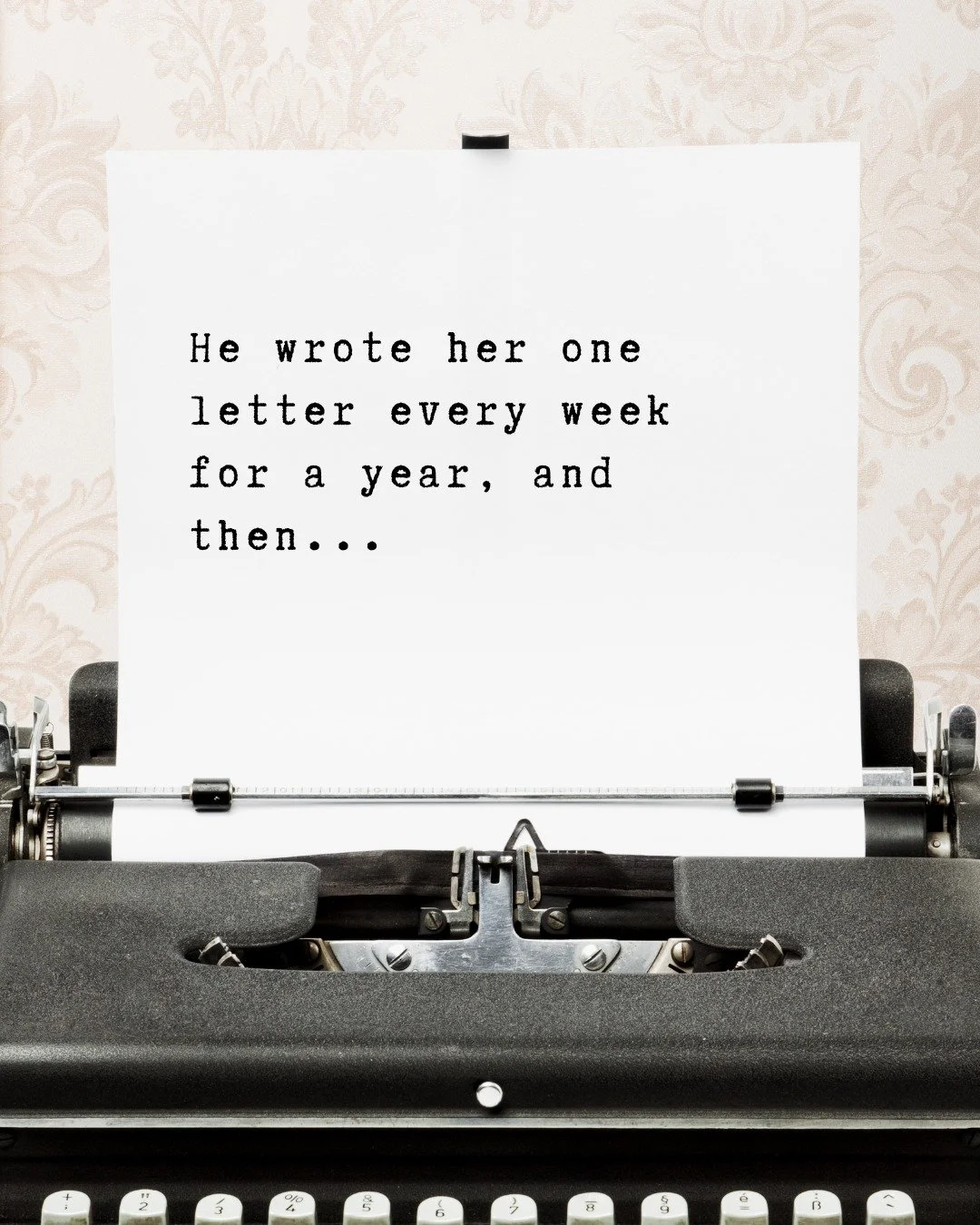Grab your pen (or your keyboard!), it&rsquo;s time for Finish This Sentence Friday!

Finish this sentence: 

He wrote her one letter every week for a year, and then... 

What stopped him? Or who? Light up the comments with your ideas! Finish the sent