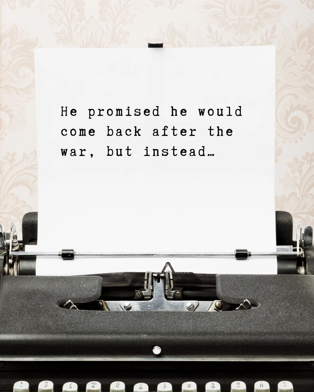 My favourite day of the week is here. Let&rsquo;s write!

Finish this sentence: 

He promised he would come back after the war, but instead&hellip;

Drop your line in the comments, I read every one.

#kellyrimmer #finishthissentencefriday #readerprom