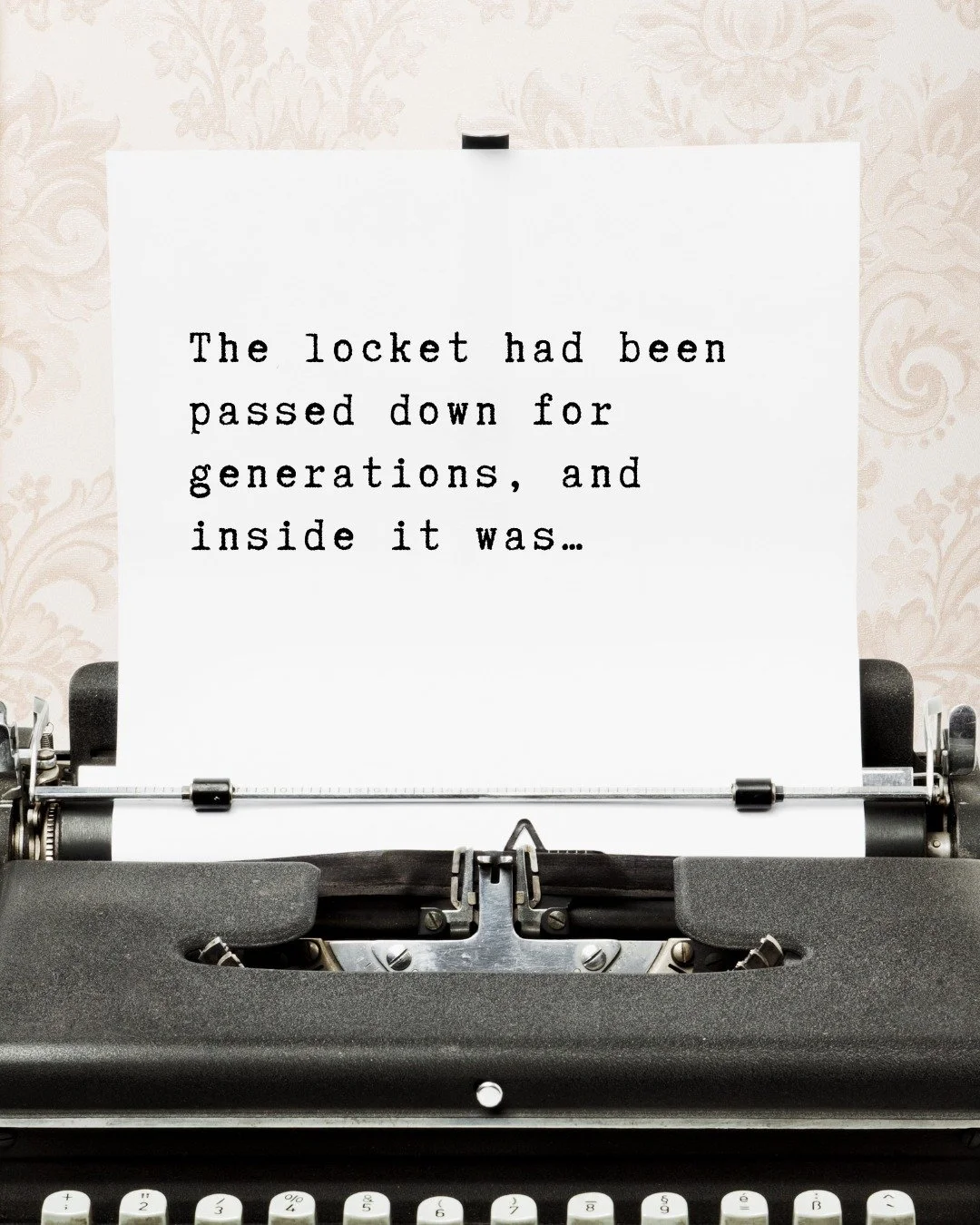 A new Friday, a new story spark&hellip;

Finish this sentence: 

The locket had been passed down for generations, and inside it was&hellip;

Your turn&hellip;. what&rsquo;s the secret?

#kellyrimmer #finishthissentencefriday #readerprompts #historica