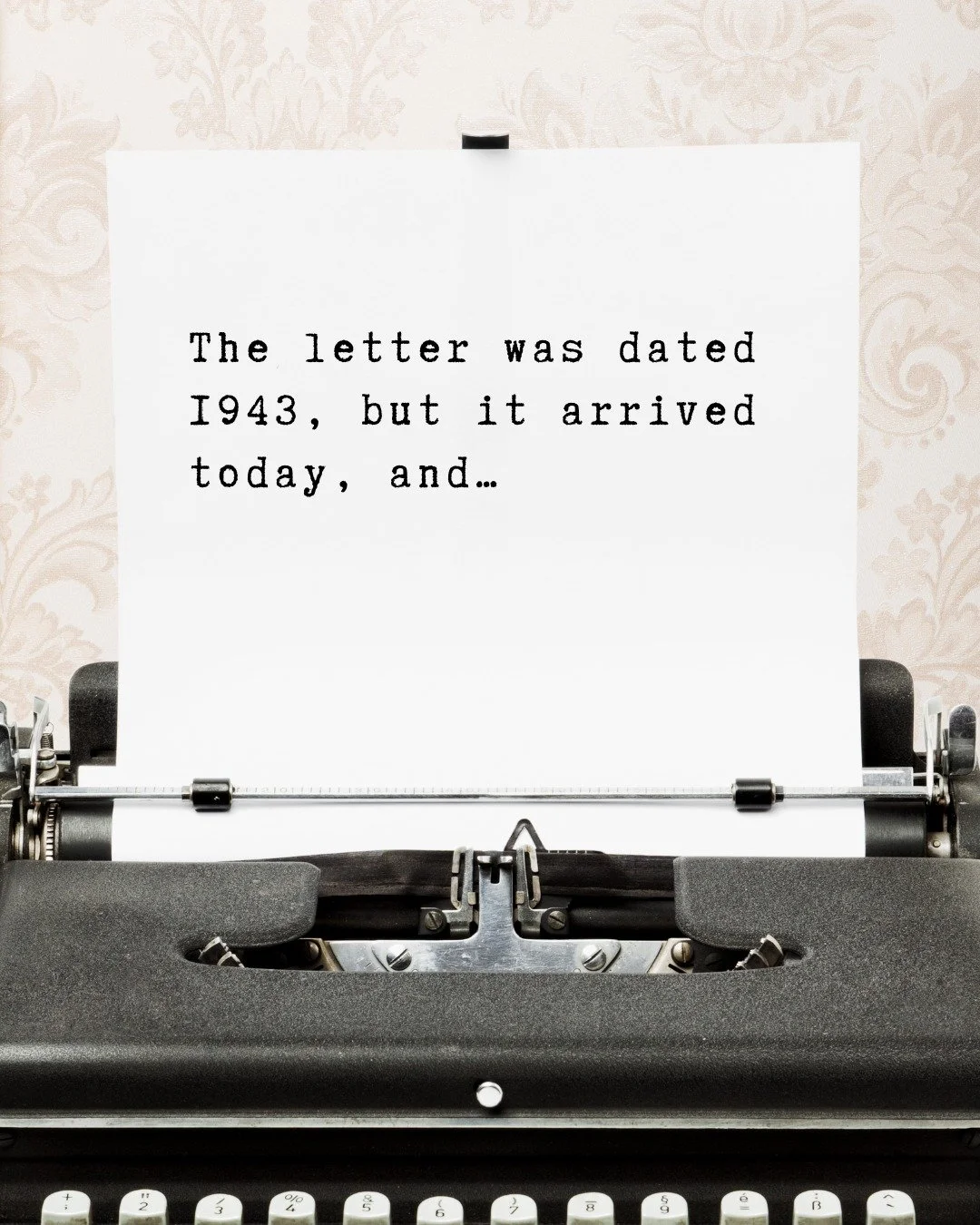 Time to travel through story&hellip;

Finish this sentence: 

The letter was dated 1943, but it arrived today, and&hellip;

How does your story unfold?

#KellyRimmer #FinishThisSentenceFriday #TimeSlipFiction #HistoricalPrompt