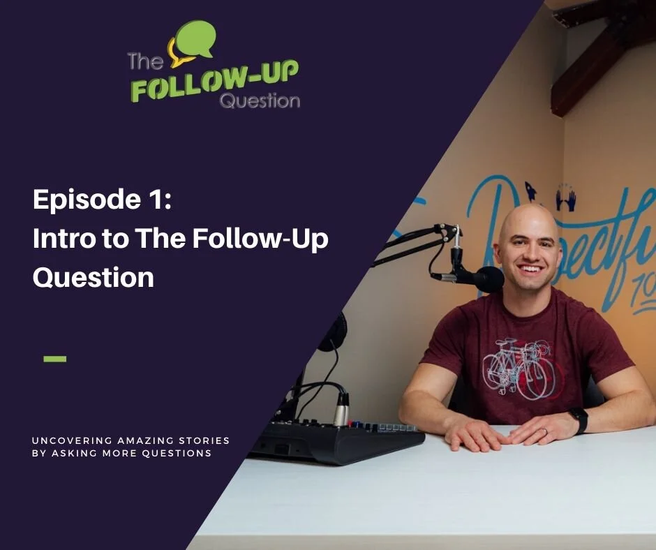 Ep 1: Intro to The Follow-Up Question