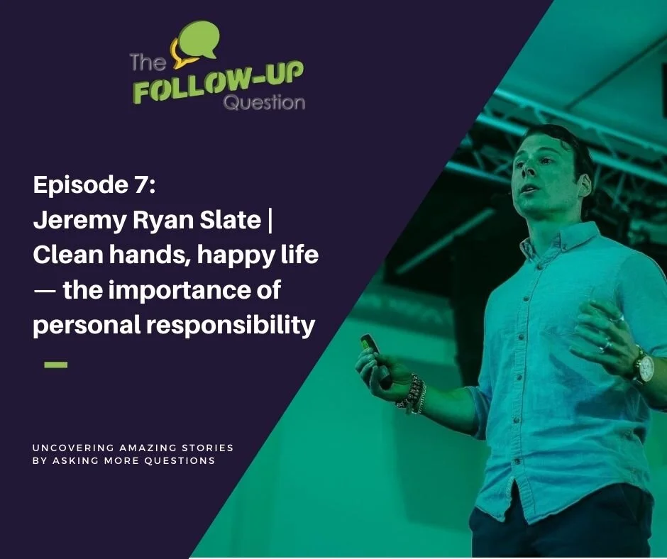 Ep 7: Jeremy Ryan Slate | Clean hands, happy life — the importance of personal responsibility