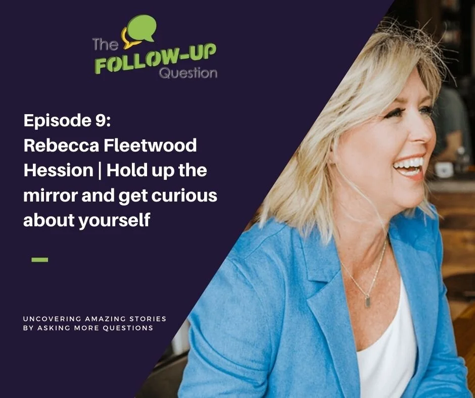 Ep 9: Rebecca Fleetwood Hession | Hold up the mirror and get curious about yourself