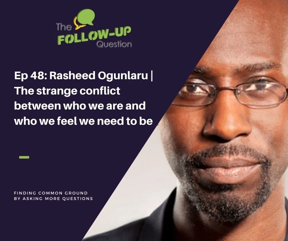 Ep 48: Rasheed Ogunlaru | The strange conflict between who we are and who we feel we need to be