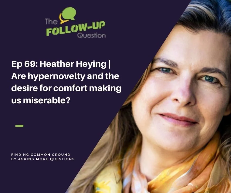 Ep 69: Heather Heying | Are hypernovelty and the desire for comfort making us miserable?