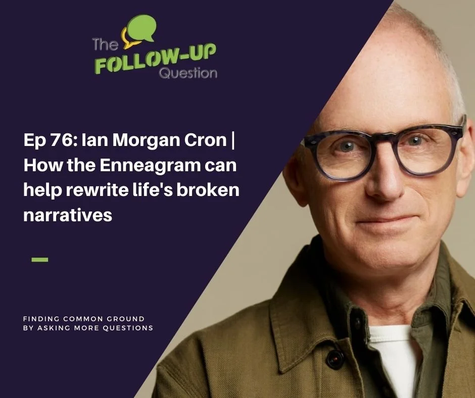Ep 76: Ian Morgan Cron | How the Enneagram can help rewrite life's broken narratives