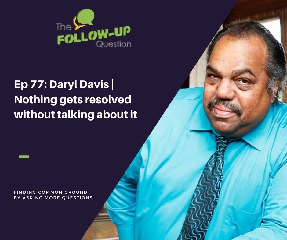 Ep 77: Daryl Davis | Nothing gets resolved without talking about it