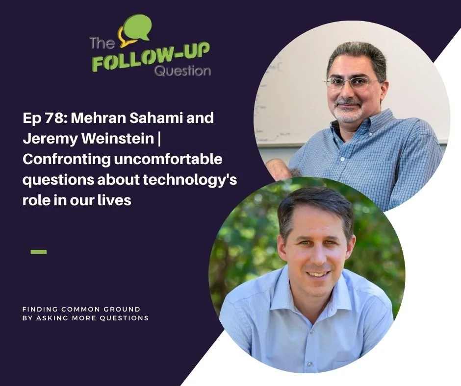 Ep 78: Mehran Sahami and Jeremy Weinstein | Confronting uncomfortable questions about technology's role in our lives