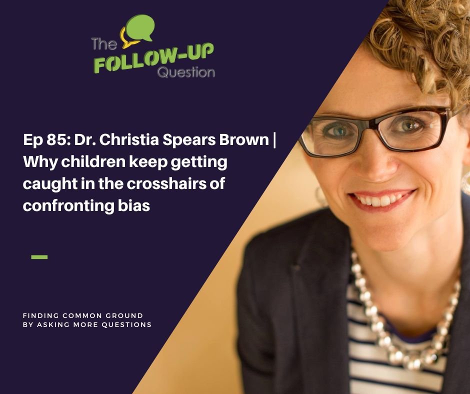 Ep 85: Dr. Christia Spears Brown | Why children keep getting caught in the crosshairs of confronting bias