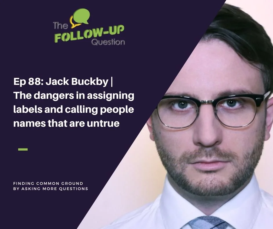 Ep 88: Jack Buckby | The dangers in assigning labels and calling people names that are untrue