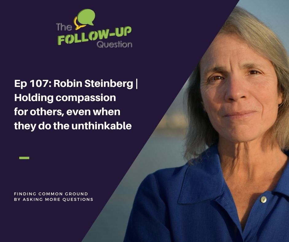 Ep 107: Robin Steinberg | Holding compassion for others, even when they do the unthinkable