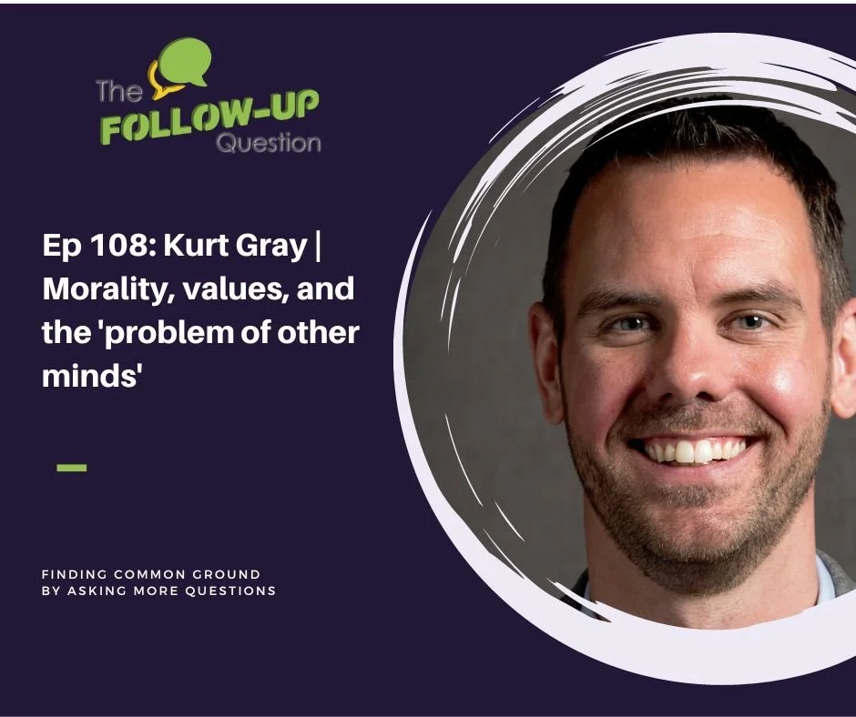 Ep 108: Dr. Kurt Gray | Morality, values, and the 'problem of other minds'