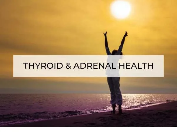 Thyroid and adrenal health support using integrative and functional medicine.