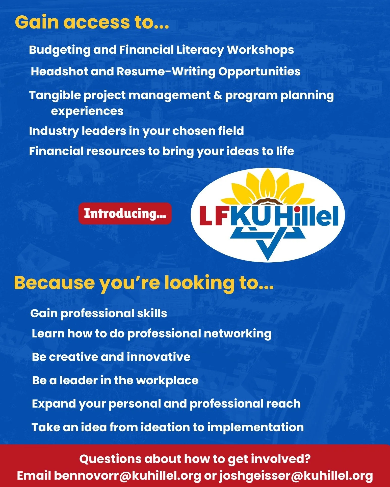We are thrilled to announce the launch of LFKUHillel... KU Hillel's brand new leadership program! 

Ready to gain resume-worthy leadership skills? Want to help plan KU Hillel's largest programs? Have an idea to help bring community together that you 