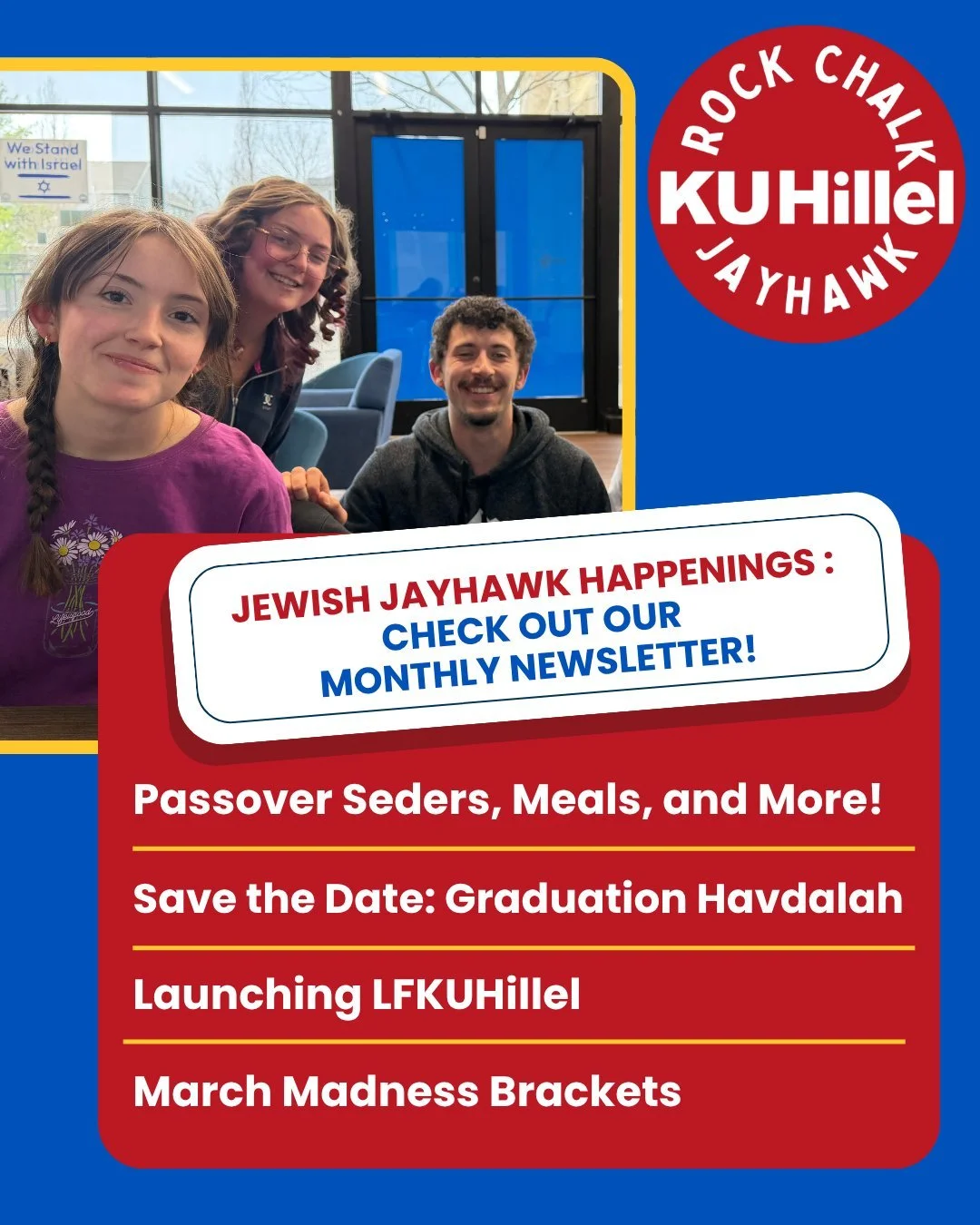 Happy March, Jayhawks! 🌸

As Lawrence starts to bloom, things are heating up at the KU Hillel building! We have so much growth to celebrate this spring:

✨ LFKUHillel is officially LIVE! After a year of planning with a year of planning with students