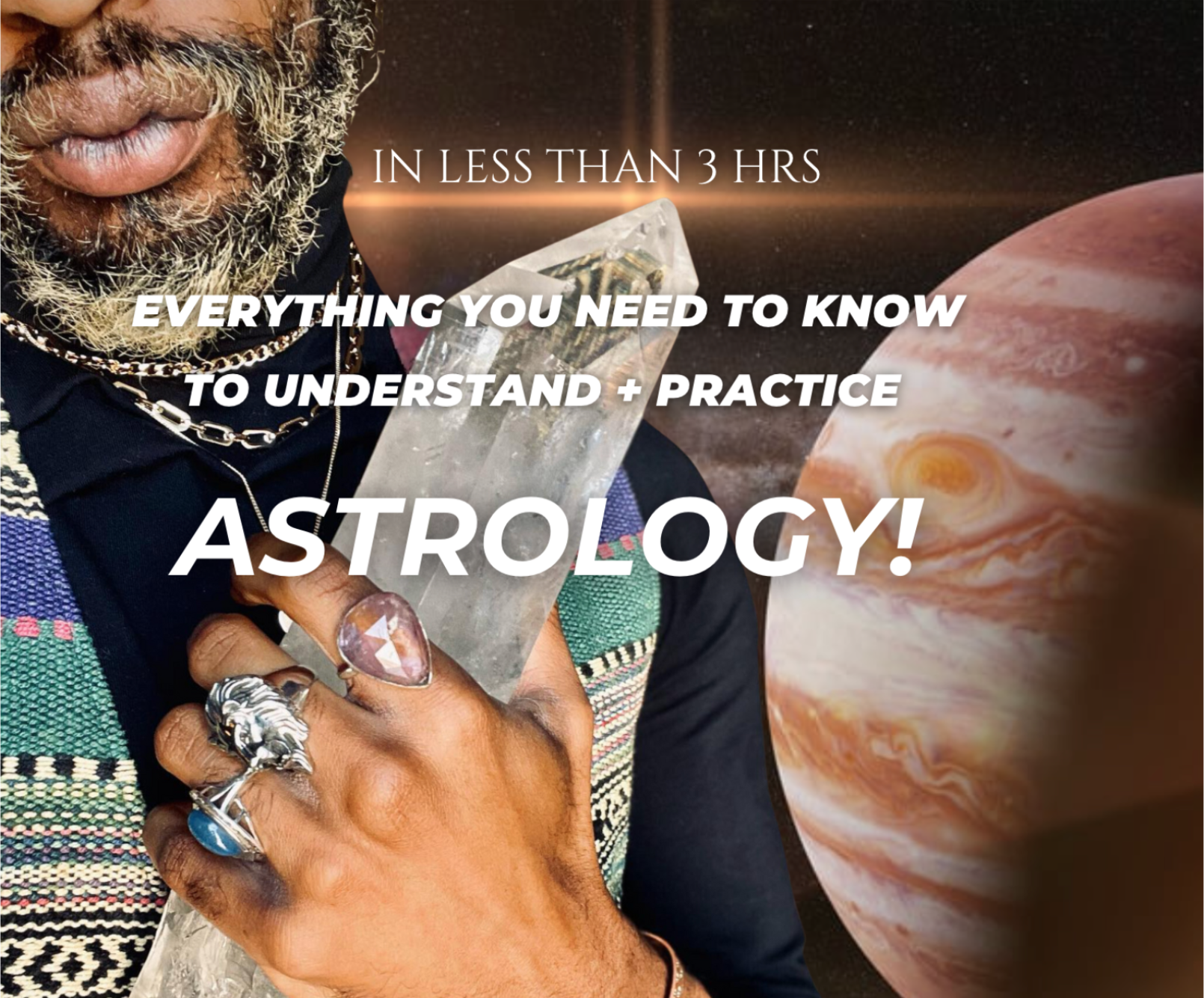 EVERYTHING YOU NEED TO KNOW TO UNDERSTAND AND PRACTICE ASTROLOGY…IN 3 HOURS! ™️