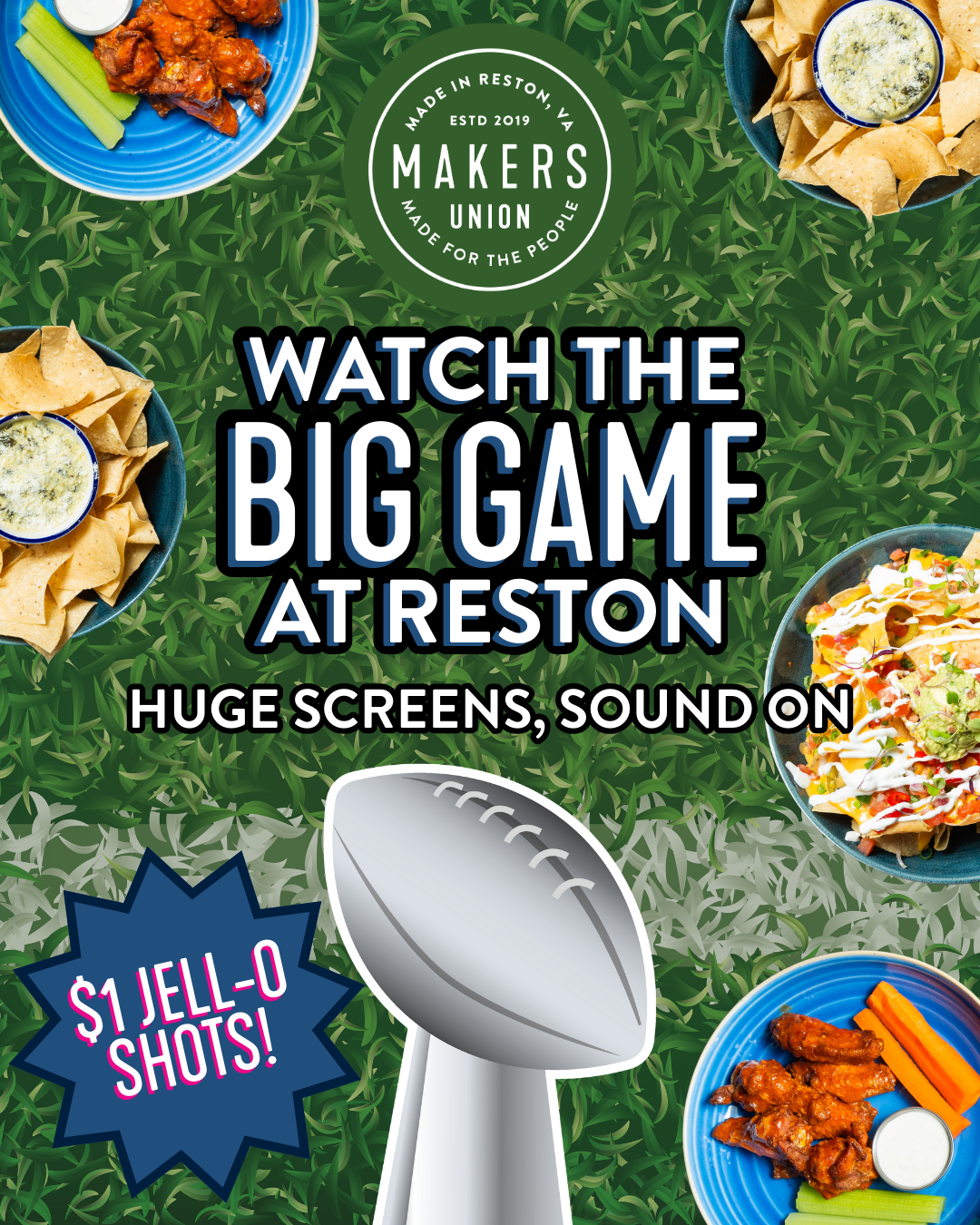 Promotional graphic for Makers Union in Reston advertising watching the big game on large screens with sound on, featuring plates of wings, chips, dips, nachos, a football graphic, and a callout for one‑dollar Jell‑O shots.